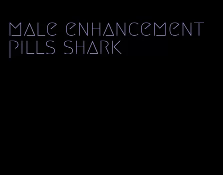 male enhancement pills shark