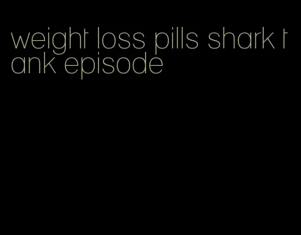 weight loss pills shark tank episode