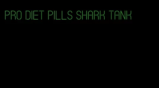 pro diet pills shark tank