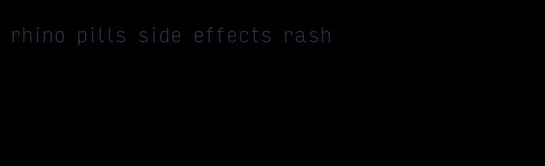 rhino pills side effects rash