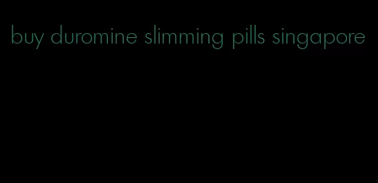 buy duromine slimming pills singapore