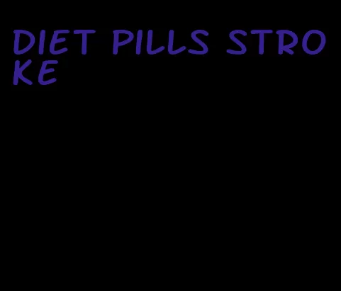 diet pills stroke