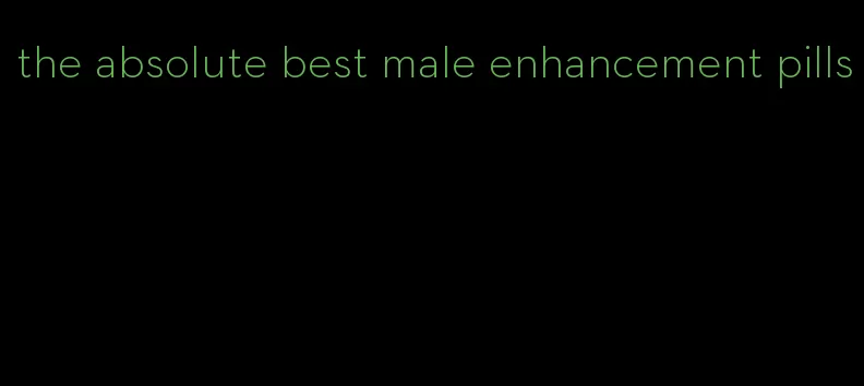 the absolute best male enhancement pills