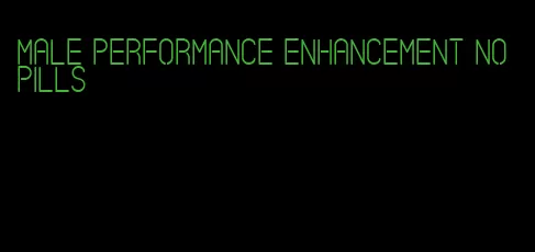 male performance enhancement no pills