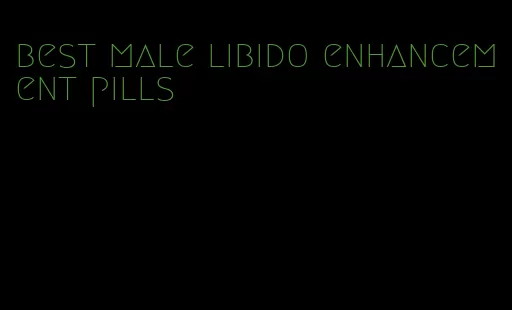 best male libido enhancement pills