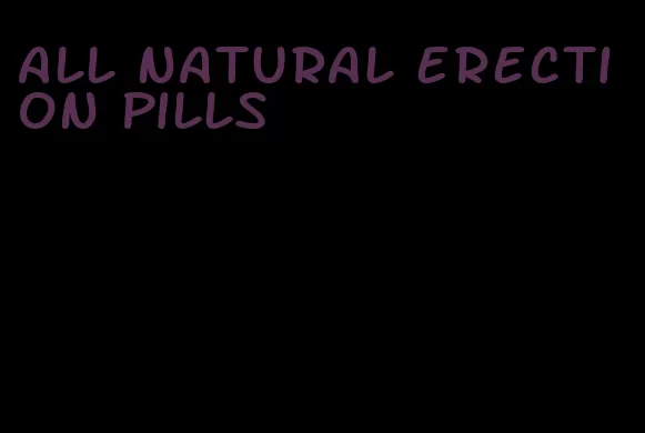 all natural erection pills