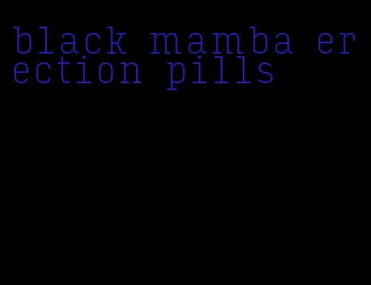 black mamba erection pills