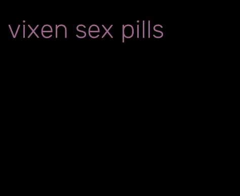 vixen sex pills