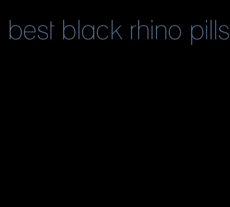 best black rhino pills