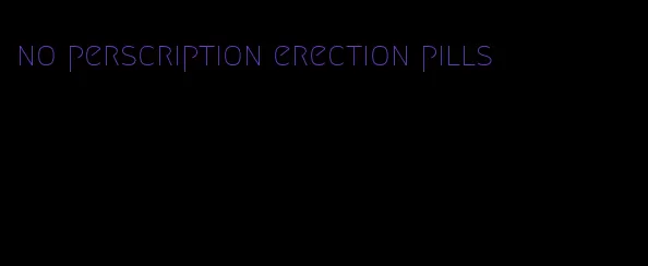 no perscription erection pills