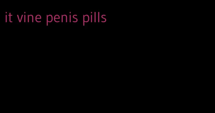 it vine penis pills