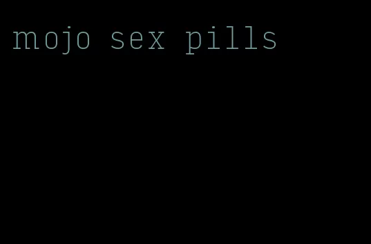 mojo sex pills