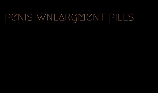 penis wnlargment pills