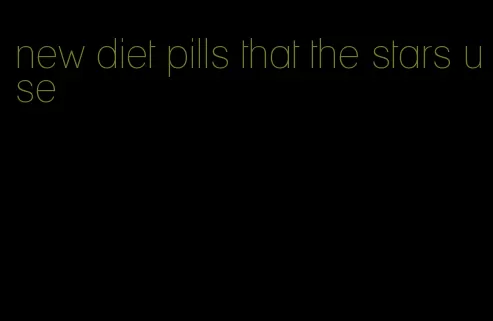 new diet pills that the stars use