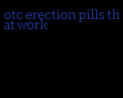 otc erection pills that work