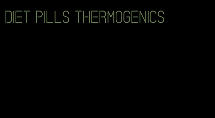 diet pills thermogenics