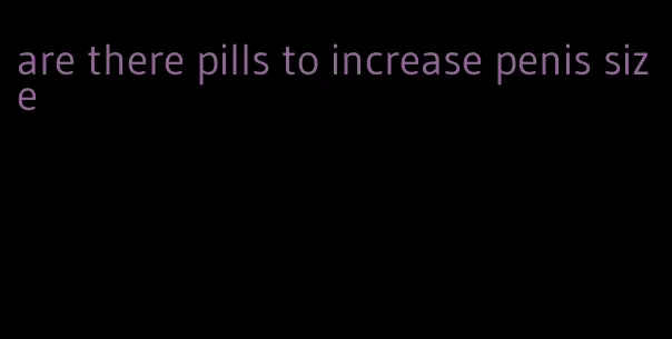 are there pills to increase penis size