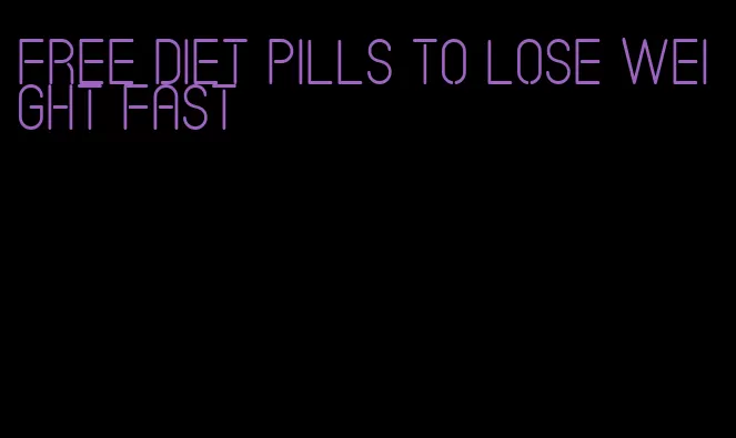 free diet pills to lose weight fast