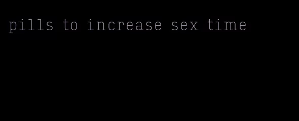 pills to increase sex time