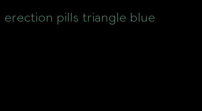 erection pills triangle blue