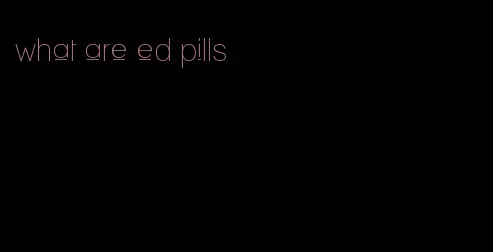 what are ed pills