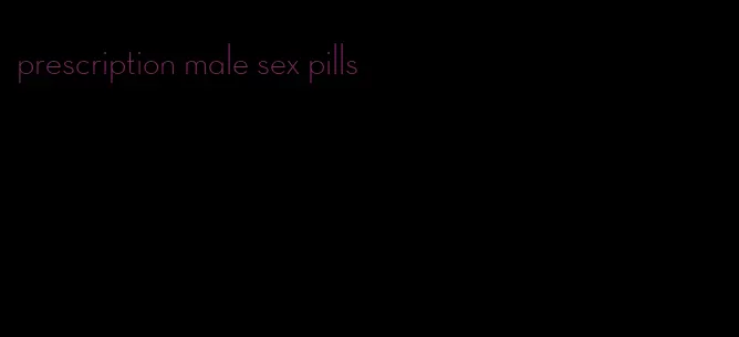 prescription male sex pills