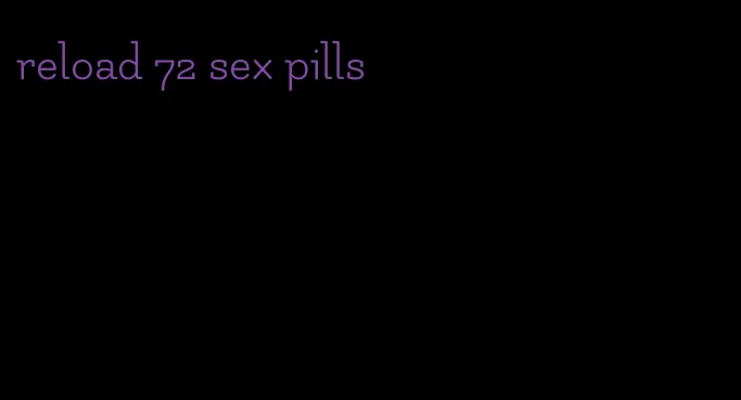 reload 72 sex pills