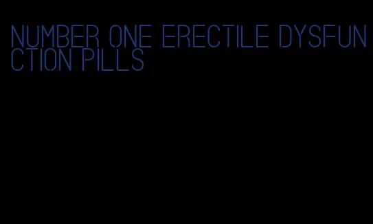 number one erectile dysfunction pills