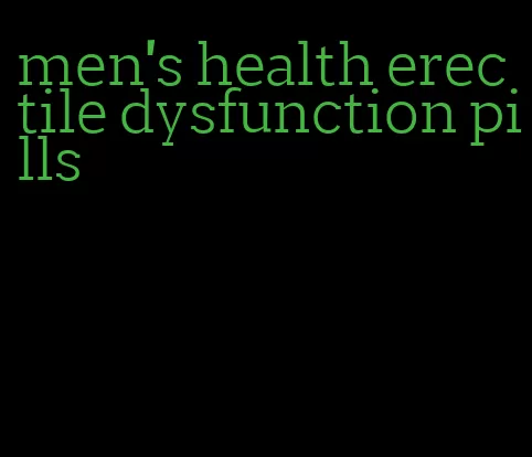 men's health erectile dysfunction pills