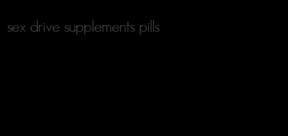 sex drive supplements pills