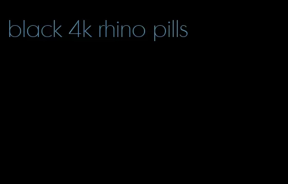 black 4k rhino pills