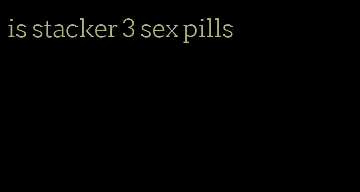 is stacker 3 sex pills