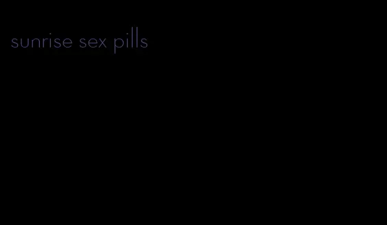 sunrise sex pills