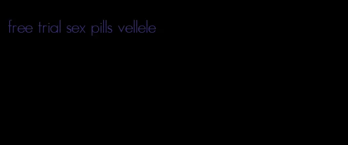 free trial sex pills vellele