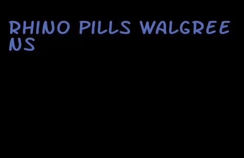 rhino pills walgreens