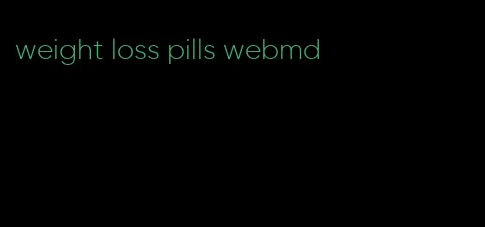 weight loss pills webmd