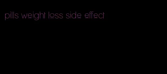 pills weight loss side effect