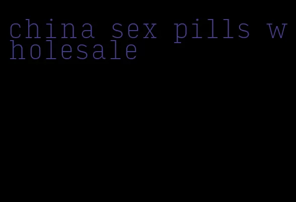 china sex pills wholesale