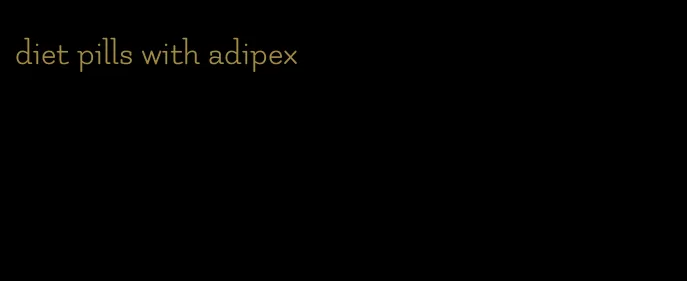 diet pills with adipex