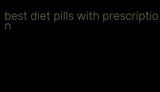 best diet pills with prescription