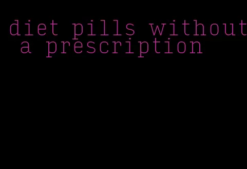 diet pills without a prescription