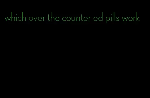 which over the counter ed pills work