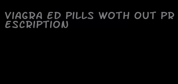 viagra ed pills woth out prescription