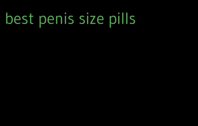 best penis size pills