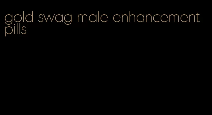 gold swag male enhancement pills