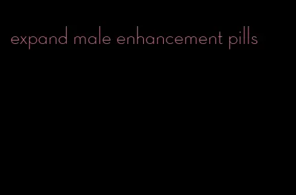 expand male enhancement pills