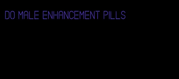 do male enhancement pills