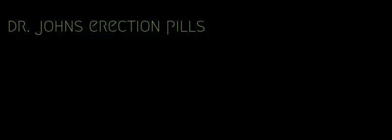 dr. johns erection pills