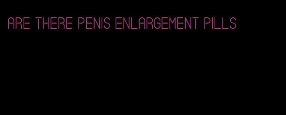 are there penis enlargement pills