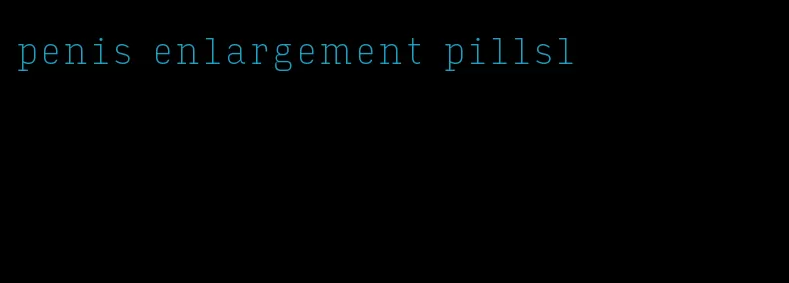 penis enlargement pillsl